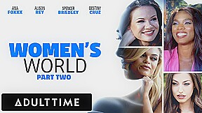 ADULT TIME – WOMEN’S WORLD Ana Foxxx, Alison Rey, Spencer Bradley, and Destiny Cruz – PART 2